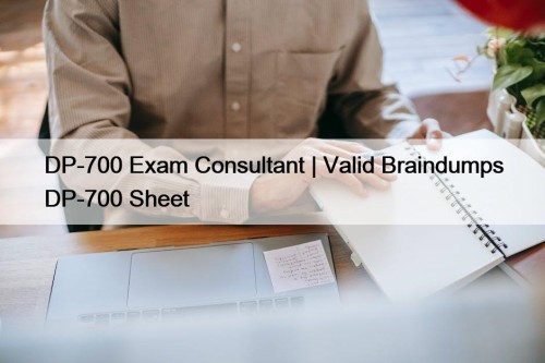 DP-700 Exam Consultant | Valid Braindumps DP-700 Sheet