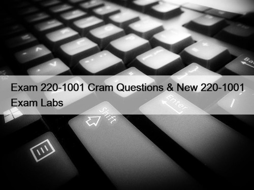 Exam 220-1001 Cram Questions & New 220-1001 Exam ...